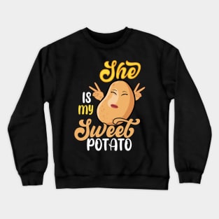 She is my sweet potato Crewneck Sweatshirt